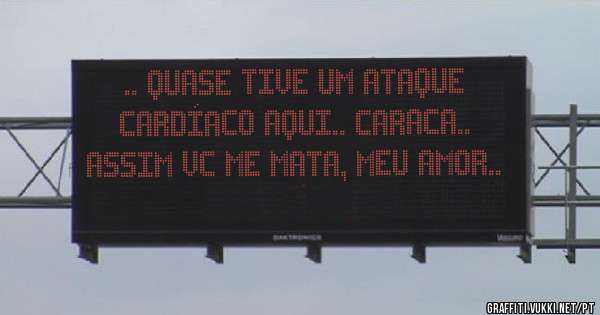 .. quase tive um ataque cardíaco aqui.. caraca.. assim vc me mata, meu amor..