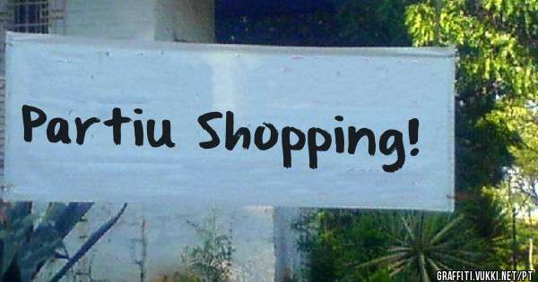 Partiu Shopping!