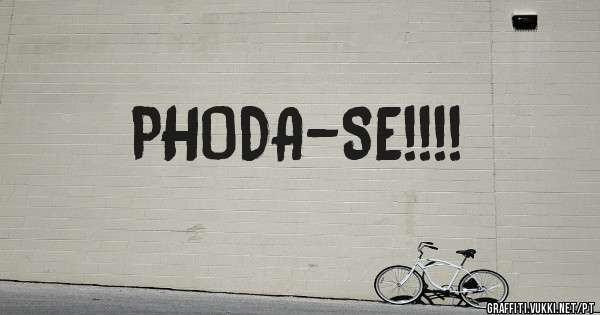 PHODA-SE!!!!