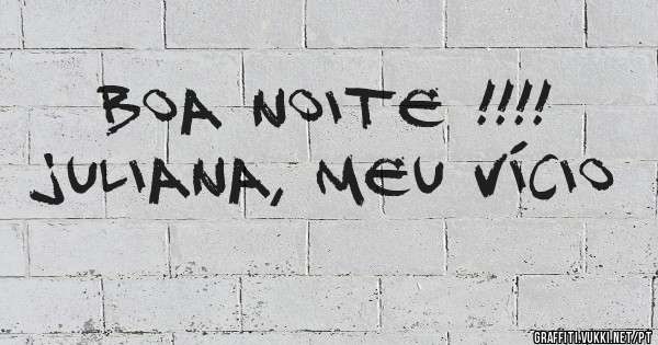 Boa noite !!!!
Juliana, meu vício 