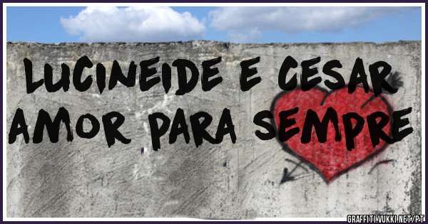Lucineide e Cesar amor para sempre 