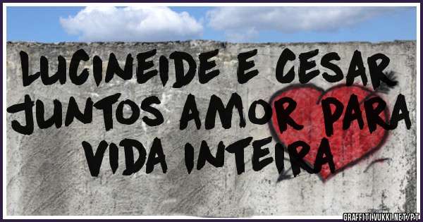 Lucineide e Cesar juntos amor para vida inteira