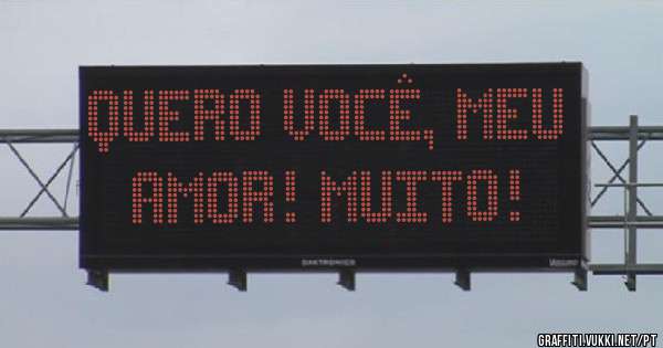 Quero você, meu amor! Muito!