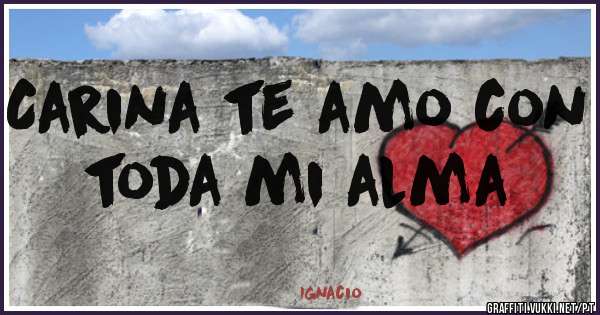 Carina te amo con toda mi alma 
