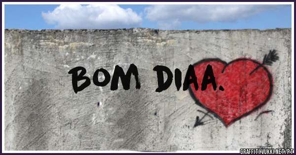 Bom diaa.
