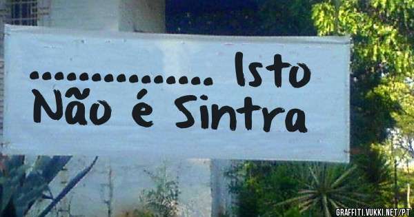............... Isto Não é Sintra 