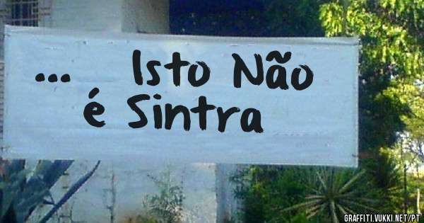   ...   Isto Não é Sintra 