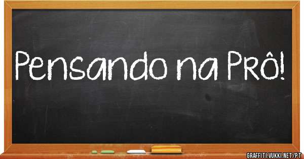 Pensando na Prô!
