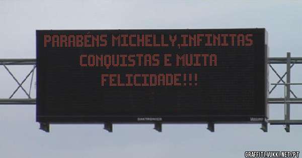 Parabéns Michelly,infinitas conquistas e muita felicidade!!!