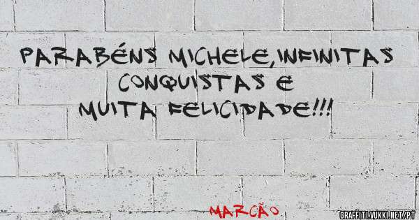 Parabéns Michele,infinitas conquistas e muita felicidade!!!