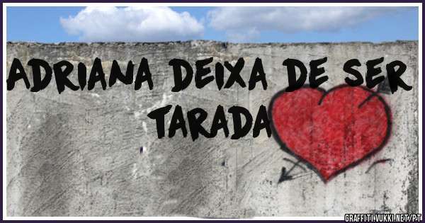 Adriana deixa de ser tarada 