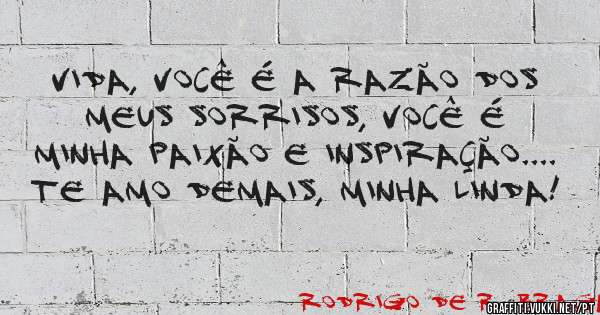 Vida, você é a razão dos meus sorrisos, você é minha paixão e inspiração....
Te amo demais, minha linda!