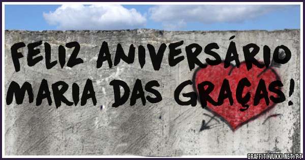 Feliz aniversário
Maria das Graças!