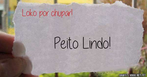 Peito Lindo!