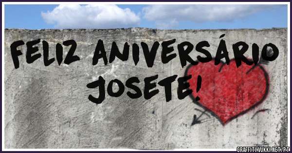 Feliz aniversário
Josete!