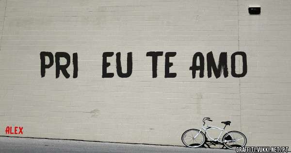 PRI  EU TE AMO 
