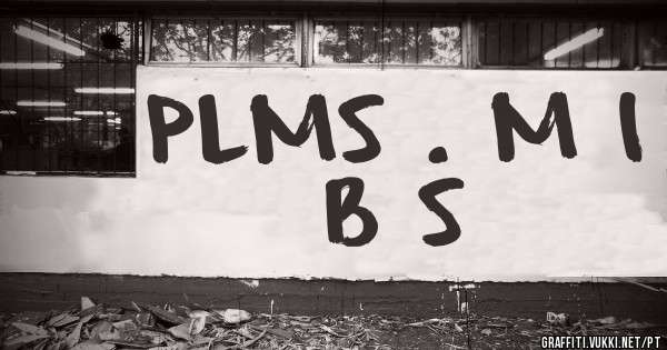 PLMS . M I B S