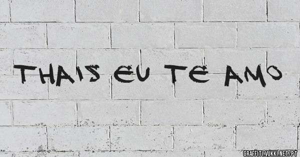 Thais eu te amo