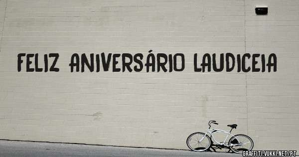 FELIZ ANIVERSÁRIO LAUDICEIA