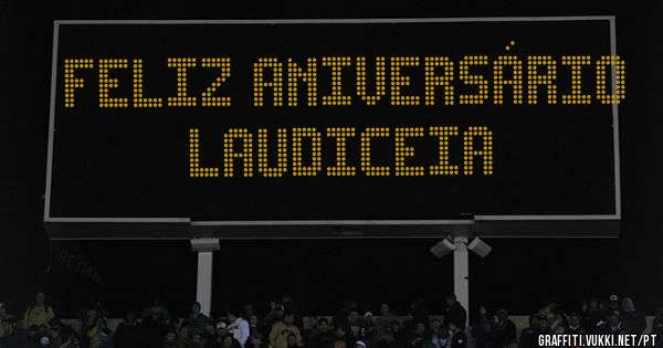 FELIZ ANIVERSÁRIO LAUDICEIA