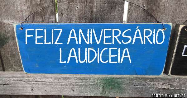 FELIZ ANIVERSÁRIO LAUDICEIA