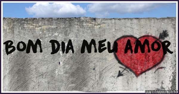 Bom dia meu amor 