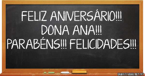 FELIZ ANIVERSÁRIO!!!
DONA ANA!!!
PARABÉNS!!! FELICIDADES!!!