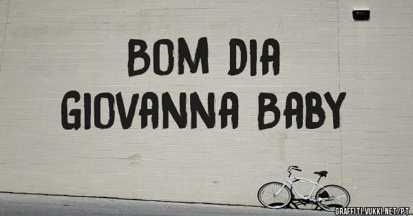 Bom dia 
Giovanna Baby 