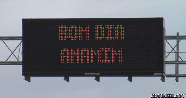 Bom dia 
Anamim 
