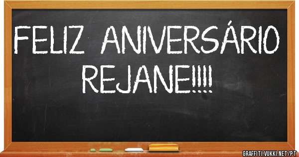 FELIZ  ANIVERSÁRIO REJANE!!!!