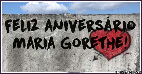Feliz aniversário
Maria Gorethe!