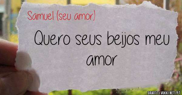 Quero seus beijos meu amor