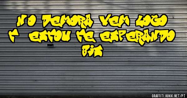 não demora, vem logo, tá? estou te esperando!
bjs!