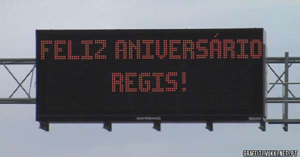 Feliz aniversário
Regis!