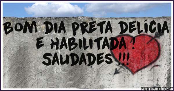 Bom dia preta delícia e habilitada !
Saudades !!!
