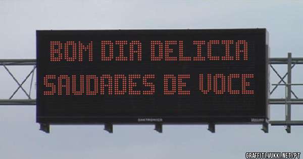 Bom dia delicia saudades de voce 