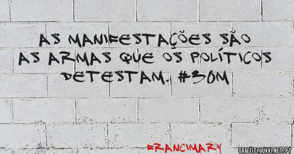 As Manifestações são as armas que os Políticos detestam. #30M