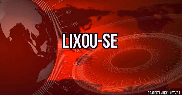 Lixou-se 