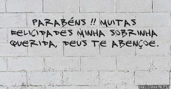 Parabéns !! Muitas felicidades minha sobrinha querida, Deus te abençoe. 