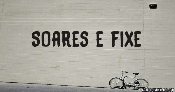 Soares e fixe