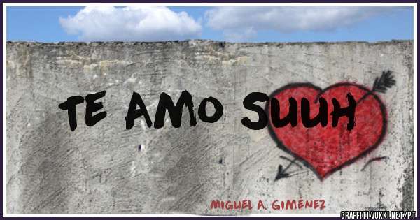 Te Amo Suuh