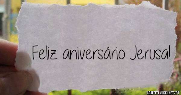 Feliz aniversário Jerusa!