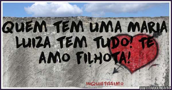 Quem tem uma Maria Luiza tem tudo! Te amo filhota!