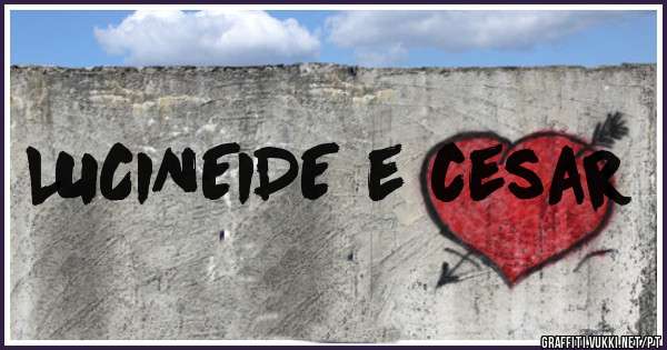LUCINEIDE e cesar