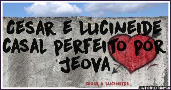 Cesar e Lucineide casal perfeito por jeova