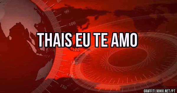 Thais eu te amo