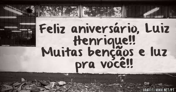 Feliz aniversário, Luiz Henrique!!
Muitas bençãos e luz pra você!!