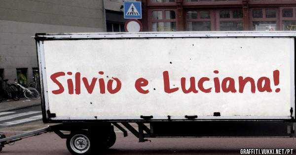 Silvio e Luciana!