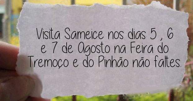 Visita Sameice nos dias 5 , 6 e 7 de Agosto na Feira do Tremoço e do Pinhão não faltes. 