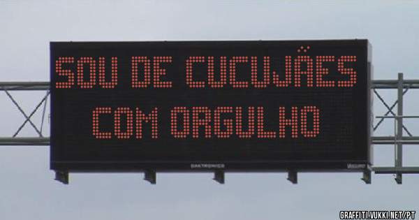 Sou DE CUCUJÃES COM ORGULHO